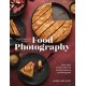 The Complete Guide to Food Photography: How to Light, Compose, Style, and Edit Mouth-Watering Food Photographs