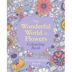 The Wonderful World of Flowers Colouring Book: Let your imagination blossom