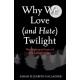 Why We Love (and Hate) Twilight: The Highs and Lows of the Twilight Saga (A Twilight Analysis)