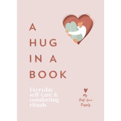 A Hug in a Book: Everyday Self-Care and Comforting Rituals