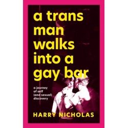 A Trans Man Walks Into a Gay Bar: A Journey of Self (and Sexual) Discovery