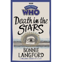 Doctor Who: Death in the Stars: A Melanie Bush Mystery