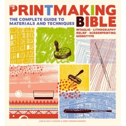 The Printmaking Bible: The Complete Guide to Materials and Techniques