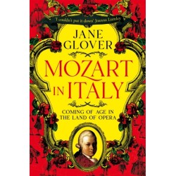Mozart in Italy: Coming of Age in the Land of Opera