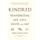 Kindred: Neanderthal Life, Love, Death and Art