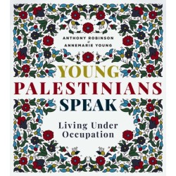 Young Palestinians Speak: Living Under Occupation