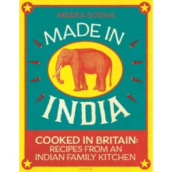 Made in India: 130 Simple, Fresh and Flavourful Recipes from One Indian Family