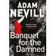 Banquet for the Damned: A shocking tale of ultimate terror from the bestselling author of The Ritual