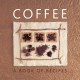 Coffee: A Book of Recipes: A Book of Recipes