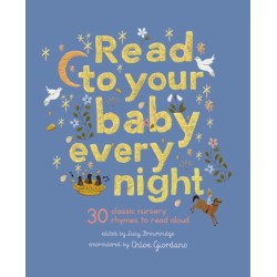 Read to Your Baby Every Night: 30 classic lullabies and rhymes to read aloud