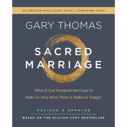 Sacred Marriage Bible Study Guide plus Streaming Video, Revised and Updated: What If God Designed Marriage to Make Us Holy More Than to Make Us Happy?