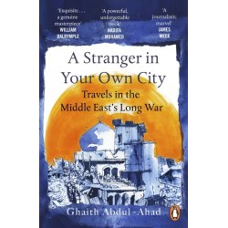 A Stranger in Your Own City: Travels in the Middle East’s Long War