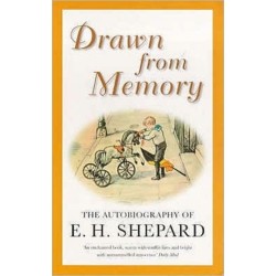 Drawn from Memory: The Autobiography of E.H.Shepard