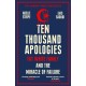 Ten Thousand Apologies: Fat White Family and the Miracle of Failure: A Sunday Times Bestseller and Rough Trade Book of the Year