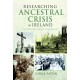 Researching Ancestral Crisis in Ireland: A Guide for Family Historians