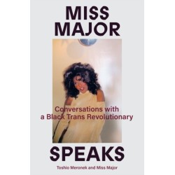 Miss Major Speaks: Conversations with a Black Trans Revolutionary