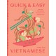 Quick and Easy Vietnamese: Everyday Vietnamese Recipes for the Home Cook