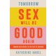 Tomorrow Sex Will Be Good Again: Women and Desire in the Age of Consent