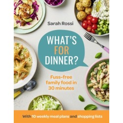 What’s For Dinner?: 30-Minute Quick and Easy Family Meals. the Sunday Times Bestseller from the Taming Twins Fuss-Free Family Food Blog