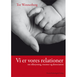 Vi er vores relationer: Om tilknytning, traumer og dissociation