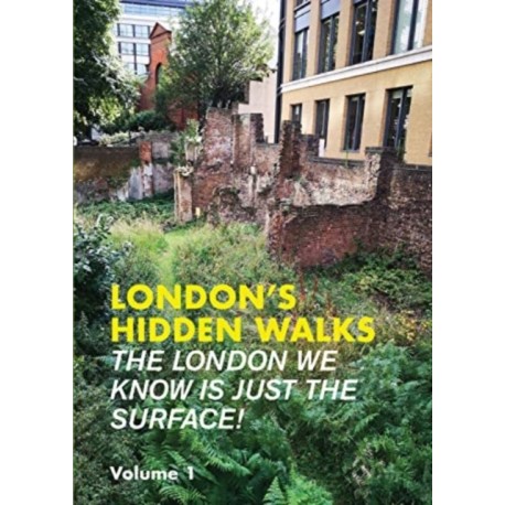 London's Hidden Walks Volume 1