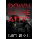 Down in the Attic: A Gripping Crime Thriller Where Nothing Is What It Seems