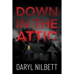 Down in the Attic: A Gripping Crime Thriller Where Nothing Is What It Seems