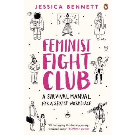 Feminist Fight Club: A Survival Manual For a Sexist Workplace