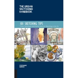 The Urban Sketching Handbook 101 Sketching Tips: Tricks, Techniques, and Handy Hacks for Sketching on the Go