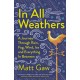 In All Weathers: A Journey Through Rain, Fog, Wind, Ice and Everything In Between