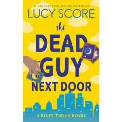 The Dead Guy Next Door: A Paranormal Murder Mystery & Contemporary Romance (Riley Thorn Book 1)