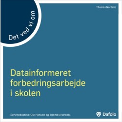 Det ved vi om - Datainformeret forbedringsarbejde i skolen