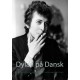 Dylan på Dansk: En dansk Bob Dylan-sangbog - 66 af Dylan's bedste sange oversat til dansk