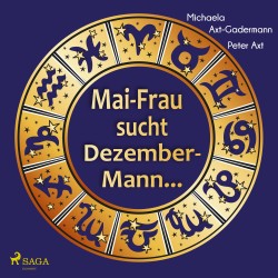 Mai-Frau sucht Dezember-Mann - Wie unser Geburtsmonat Gesundheit, Karriere und Partnerschaft beeinflusst und wie wir diese Chancen nutzen können