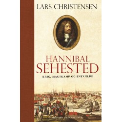 Hannibal Sehested: Krig, magtkamp og enevælde i 1600-tallet