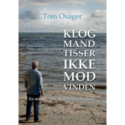 Klog mand tisser ikke mod vinden: En munter rejse med tid til eftertanke