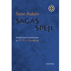 Sagas spejl: Mytologi, historie og kristendom hos N.F.S. Grundtvig