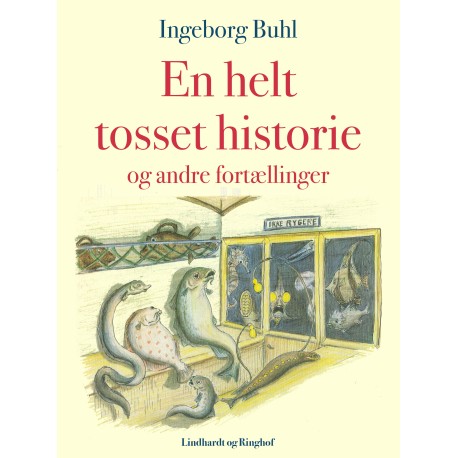 En helt tosset historie og andre fortællinger