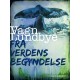 Fra verdens begyndelse