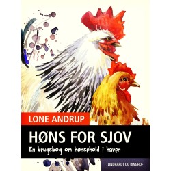 Høns for sjov. En brugsbog om hønsehold i haven.