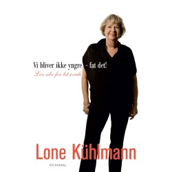 Vi bliver ikke yngre - fat det!: Lev selv for let øvede