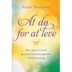 At dø for at leve: Min rejse fra kræft gennem nærdødsoplevelse til sand healing