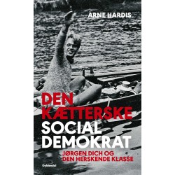 Den kætterske socialdemokrat: Jørgen Dich og den herskende klasse