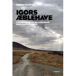 Igors æblehave: fortællinger fra en cykelrejse København-Teheran
