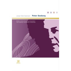 Peter Seeberg: Æstetik, eksistensfilosofi og kulturanalyse i Peter Seebergs skønlitterære forfatterskab