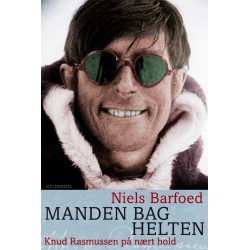 Manden bag helten: Knud Rasmussen på nært hold