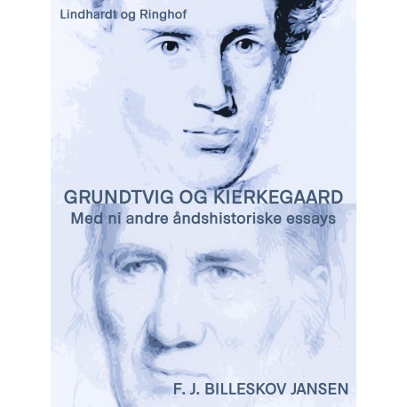 Grundtvig og Kierkegaard med ni andre åndshistoriske essyas
