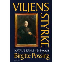 Viljens styrke: Natalie Zahle - en biografi om dannelse, køn og magtfuldkommenhed