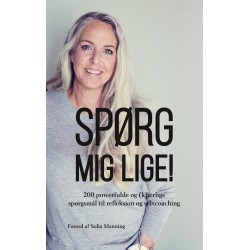Spørg mig lige: 200 powerfulde og (k)ærlige spørgsmål til refleksion og selvcoaching