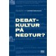 Debatkultur på nedtur?: Den politiske debat under lup